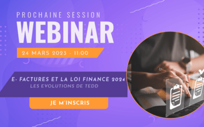 Webinaire du 24/03/2023 – l’E-facture et la loi de la finance 2024 : les évolutions TEDD