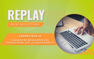 Webinaire du 21/07 – 7 raisons de développer vos connecteurs avec le Framework iO